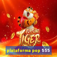 plataforma pop 555